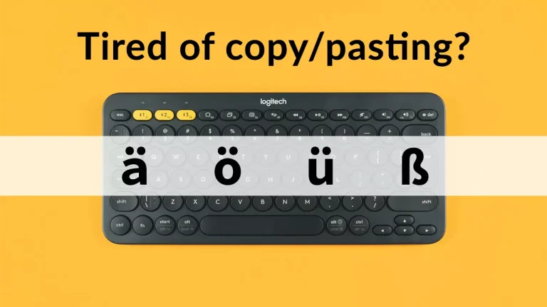 Tired of copy/pasting ä, ö, ü, ß?